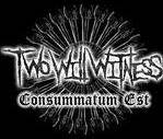 Two Will Witness : Consummatum Est